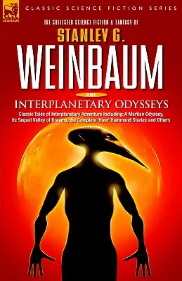 Międzyplanetarne Odyseje - Klasyczne opowieści o międzyplanetarnych przygodach, w tym: A Martian Odyssey, jej sequel Valley of Dreams, kompletną powieść 'Ham' Hamm - Interplanetary Odysseys - Classic Tales of Interplanetary Adventure Including: A Martian Odyssey, its Sequel Valley of Dreams, the Complete 'Ham' Hamm