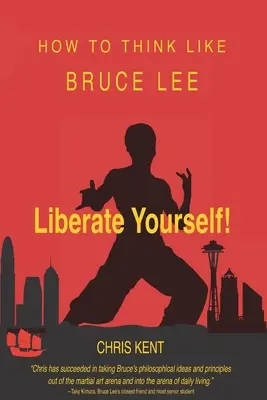 Wyzwól się!: Jak myśleć jak Bruce Lee - Liberate Yourself!: How To Think Like Bruce Lee