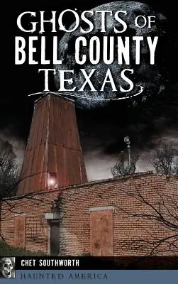 Duchy z hrabstwa Bell w Teksasie - Ghosts of Bell County, Texas