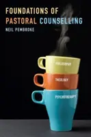 Podstawy doradztwa duszpasterskiego: Integracja filozofii, teologii i psychoterapii - Foundations of Pastoral Counselling: Integrating Philosophy, Theology, and Psychotherapy