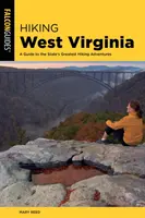 Wędrówki po Zachodniej Wirginii: Przewodnik po najwspanialszych pieszych wycieczkach w stanie - Hiking West Virginia: A Guide to the State's Greatest Hiking Adventures
