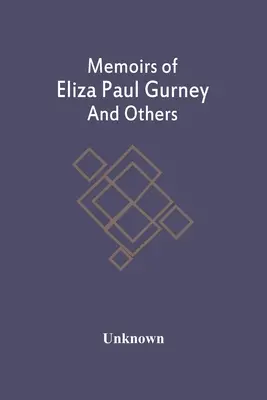 Wspomnienia Elizy Paul Gurney i innych osób - Memoirs Of Eliza Paul Gurney And Others