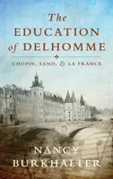 Edukacja Delhomme'a: Chopin, Sand i La France - The Education of Delhomme: Chopin, Sand, and La France