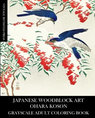 Japońska sztuka drzeworytnicza: Ohara Koson: Kolorowanka dla dorosłych w skali szarości - Japanese Woodblock Art: Ohara Koson Grayscale Adult Coloring Book