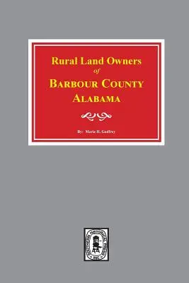 Właściciele gruntów wiejskich w hrabstwie Barbour w stanie Alabama - Rural Land Owners of Barbour County, Alabama