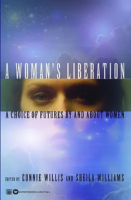 Wyzwolenie kobiety: Wybór przyszłości przez kobiety i o kobietach - A Woman's Liberation: A Choice of Futures by and about Women