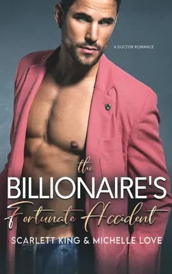 The Billionaire's Fortunate Accident: A Doctor Romance