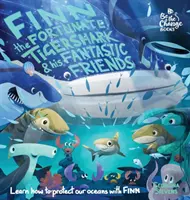 Szczęśliwy rekin tygrysi Finn i jego fantastyczni przyjaciele: Dowiedz się, jak chronić nasze oceany z Finnem - Finn the Fortunate Tiger Shark and His Fantastic Friends: Learn How to Protect Our Oceans with Finn