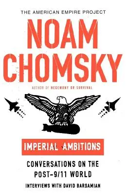 Imperialne ambicje: Rozmowy o świecie po 11 września - Imperial Ambitions: Conversations on the Post-9/11 World