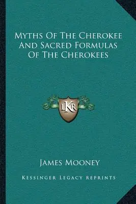 Mity Czirokezów i święte formuły Czirokezów - Myths of the Cherokee and Sacred Formulas of the Cherokees