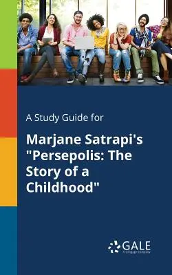 Przewodnik po Persepolis Marjane Satrapi: Opowieść o dzieciństwie - A Study Guide for Marjane Satrapi's Persepolis: The Story of a Childhood