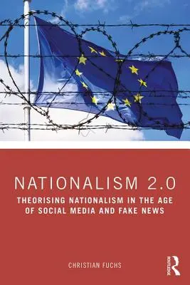 Nacjonalizm w Internecie: Teoria krytyczna i ideologia w dobie mediów społecznościowych i fałszywych wiadomości - Nationalism on the Internet: Critical Theory and Ideology in the Age of Social Media and Fake News