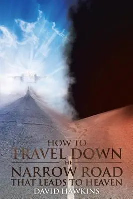 Jak podróżować wąską drogą prowadzącą do nieba? - How to Travel Down the Narrow Road that Leads to Heaven