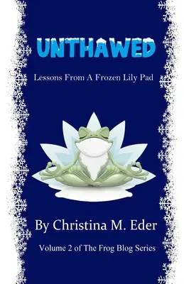 Unthawed: Lekcje z zamarzniętej kijanki - Unthawed: Lessons from a Frozen Lily Pad