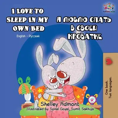 Uwielbiam spać we własnym łóżku: dwujęzyczna książka angielsko-rosyjska - I Love to Sleep in My Own Bed: English Russian Bilingual Book