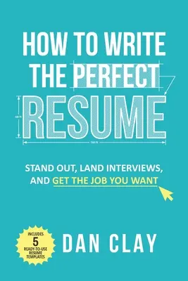 Jak napisać idealne CV: Wyróżnij się, wyląduj na rozmowie kwalifikacyjnej i zdobądź wymarzoną pracę - How to Write the Perfect Resume: Stand Out, Land Interviews, and Get the Job You Want