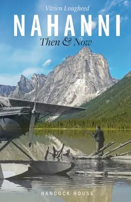 Nahanni: wtedy i teraz - Nahanni: Then and Now