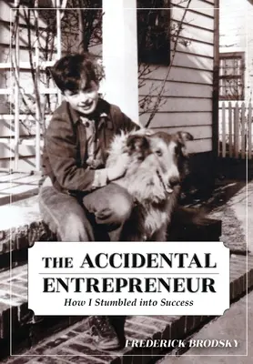 Przypadkowy przedsiębiorca: Jak osiągnąłem sukces - The Accidental Entrepreneur: How I Stumbled into Success