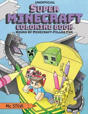 Kolorowanka Super Minecraft: Godziny zabawy wypełnionej Minecraftem - Super Minecraft Coloring Book: Hours Of Minecraft-Filled Fun