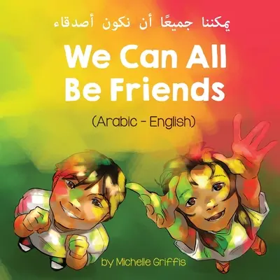 Wszyscy możemy być przyjaciółmi (arabsko-angielski) يمكننا جميعًا أن ن - We Can All Be Friends (Arabic-English) يمكننا جميعًا أن ن