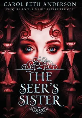 Siostra jasnowidza: Prequel do trylogii Pożeracze Magii - The Seer's Sister: Prequel to The Magic Eaters Trilogy