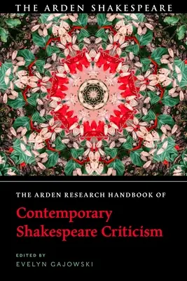 The Arden Research Handbook of Contemporary Shakespeare Criticism (Podręcznik współczesnej krytyki Szekspira) - The Arden Research Handbook of Contemporary Shakespeare Criticism