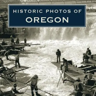 Historyczne zdjęcia Oregonu - Historic Photos of Oregon