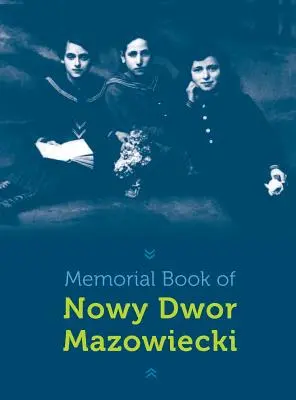 Księga Pamiątkowa Nowego Dworu: Nowy Dwór Mazowiecki, Polska - Memorial Book of Nowy-Dwor: Nowy Dwor Mazowiecki, Poland