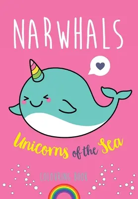 Narwhals: Kolorowanka morskie jednorożce - Narwhals: Unicorns of the Sea Colouring Book