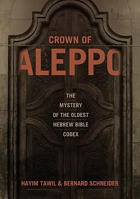 Korona Aleppo: Tajemnica najstarszego hebrajskiego kodeksu biblijnego - Crown of Aleppo: The Mystery of the Oldest Hebrew Bible Codex