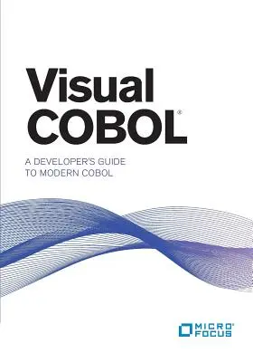 Visual COBOL: Przewodnik programisty po nowoczesnym języku COBOL - Visual COBOL: A Developer's Guide to Modern COBOL