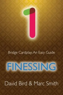 Bridge Cardplay: Łatwy przewodnik - 1. - Bridge Cardplay: An Easy Guide - 1. Finessing