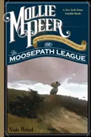 Mollie Peer: Albo podziemna przygoda Ligi Moosepath - Mollie Peer: Or the Underground Adventure of the Moosepath League