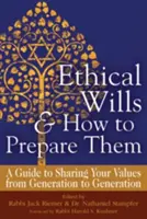 Etyczne testamenty i jak je przygotować (wydanie 2): Przewodnik po dzieleniu się swoimi wartościami z pokolenia na pokolenie - Ethical Wills & How to Prepare Them (2nd Edition): A Guide to Sharing Your Values from Generation to Generation