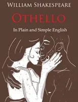 Othello Retold In Plain and Simple English (Współczesne tłumaczenie i wersja oryginalna) - Othello Retold In Plain and Simple English (A Modern Translation and the Original Version)