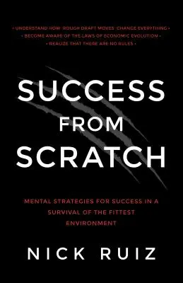 Sukces od zera: Mentalne strategie sukcesu w środowisku, w którym przetrwają najsilniejsi - Success from Scratch: Mental Strategies for Success in a Survival of the Fittest Environment