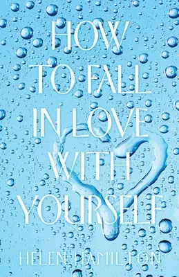 Jak zakochać się w sobie - How to Fall in Love with Yourself