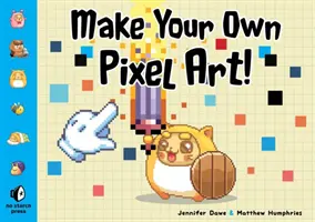 Make Your Own Pixel Art: Twórz grafikę do gier, animacji i nie tylko! - Make Your Own Pixel Art: Create Graphics for Games, Animations, and More!