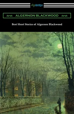 Najlepsze opowiadania Algernona Blackwooda - Best Short Stories of Algernon Blackwood