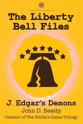 The Liberty Bell Files: Demony J. Edgara - The Liberty Bell Files: J. Edgar's Demons