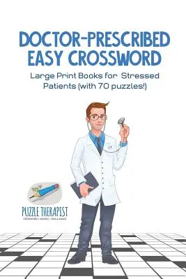 Łatwa krzyżówka przepisana przez lekarza - duże książki dla zestresowanych pacjentów (z 70 łamigłówkami!) - Doctor-Prescribed Easy Crossword - Large Print Books for Stressed Patients (with 70 puzzles!)