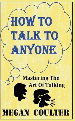 Jak rozmawiać z każdym - opanowanie sztuki rozmowy - How To Talk To Anyone - Mastering The Art Of Talking