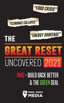 Wielki reset ujawniony w 2021 roku: Kryzys żywnościowy, załamanie gospodarcze i niedobór energii; NWO - Odbuduj lepiej i Zielony Ład - The Great Reset Uncovered 2021: Food Crisis, Economic Collapse & Energy Shortage; NWO - Build Back Better & The Green Deal