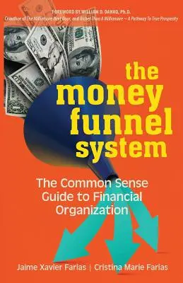 The Money Funnel System: Zdroworozsądkowy przewodnik po organizacji finansowej - The Money Funnel System: The Common Sense Guide to Financial Organization
