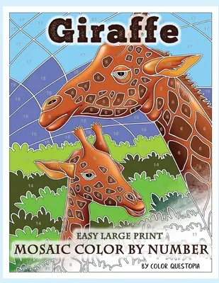 Kolorowanka dla dorosłych: kolorowanka dla dorosłych: Kolorowanka dla dorosłych dla odprężenia i relaksu - Giraffe Large Print Mosaic Color By Number: Coloring Book for Adults For Stress Relief and Relaxation