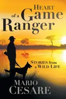 Serce łowcy: Opowieści z dzikiego życia - Heart of a Game Ranger: Stories from a Wild Life