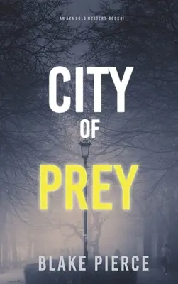 City of Prey: An Ava Gold Mystery (książka 1) - City of Prey: An Ava Gold Mystery (Book 1)