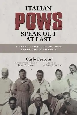 Włoscy jeńcy wojenni wreszcie przemówili: Włoscy jeńcy wojenni przerywają milczenie - Italian POWs Speak Out at Last: Italian Prisoners of War Break Their Silence