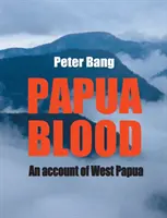 Papuaska krew: Relacja z Papui Zachodniej - Papua blood: An account of West Papua