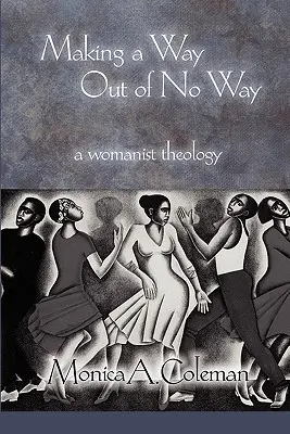 Tworzenie drogi z braku drogi: Kobieca teologia - Making a Way Out of No Way: A Womanist Theology